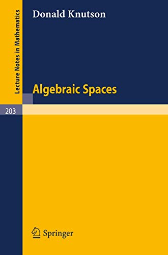 Algebraic Spaces (Lecture Notes in Mathematics, 203, Band 203) von Springer